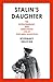 Stalin's Daughter: The Extraordinary and Tumultuous Life of Svetlana Stalina by 