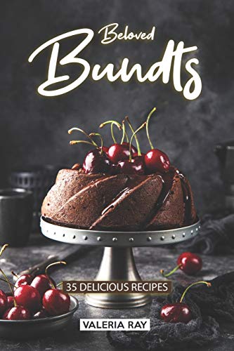 Preisvergleich Produktbild Beloved Bundts: 35 Delicious Recipes