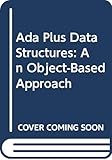 Ada Plus Data Structures: An Object-Based Approach by 