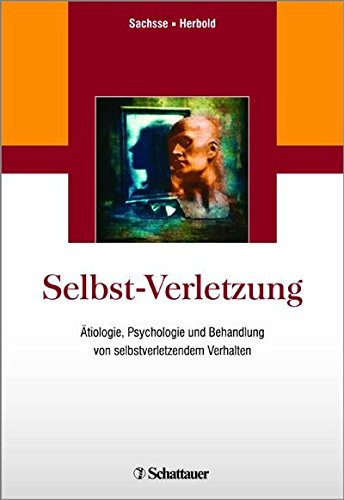 Download Selbst-Verletzung: Ätiologie, Psychologie und Behandlung von selbstverletzendem Verhalten Download Selbst-Verletzung: Ätiologie, Psychologie und Behandlung von selbstverletzendem Verhalten