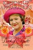 Image de Keeping Up Appearances Hyacinth Bucket's Book of Etiquette for the Socially Less Fortunate: Hyacinth Bucket's Book of Etiquette for the Socially Less