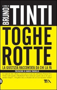 Toghe rotte. La giustizia raccontata da chi la fa libro