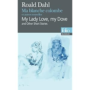 Ma blanche colombe et autres nouvelles/My Lady Love, my Dove and Other Short Stories