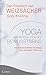 Yoga und die Evolution des Bewusstseins - Die wissenschaftliche Grundlage der spirituellen Erfahrung by Carl Friedrich von Weizsäcker, Gopi Krishna