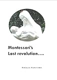 Image de Montessori's last revolution (unified) (English Edition)