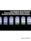 Image de Les Progrès de la Science Économique Depuis Adam Smith: Revision des Doctrines Économiques