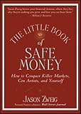 Image de The Little Book of Safe Money: How to Conquer Killer Markets, Con Artists, and Yourself