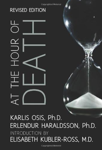 At the Hour of Death: A New Look at Evidence for Life After Death