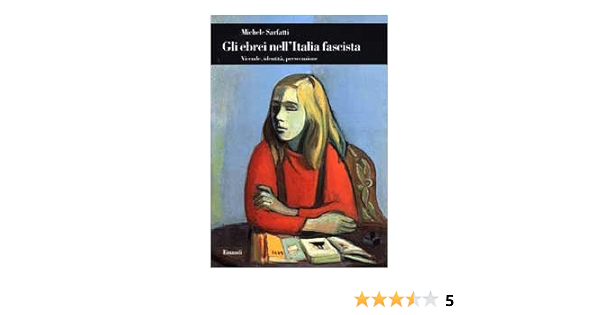 Gli Ebrei Nell Italia Fascista Vicende Identita Persecuzione Amazon It Sarfatti Michele Libri