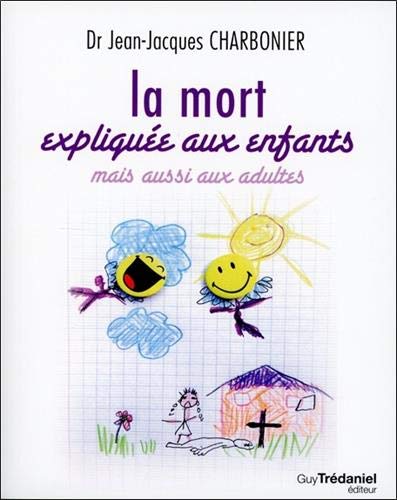 Télécharger La mort expliquée aux enfants mais aussi aux adultes Livre eBook France