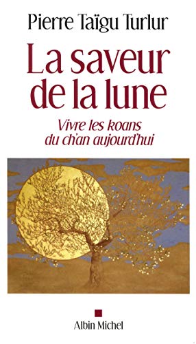 Télécharger La Saveur de la lune: Vivre les koans du ch'an aujourd'hui Livre eBook France