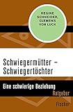 Schwiegermütter - Schwiegertöchter: Eine schwierige Beziehung by Regine Schneider, Clemens von Luck