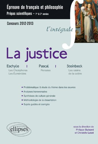 Download La Justice Thème Français-Philosophie Prépas Scientifiques 2011-2012 Pascal Eschyle Steinbeck Download La Justice Thème Français-Philosophie Prépas Scientifiques 2011-2012 Pascal Eschyle Steinbeck