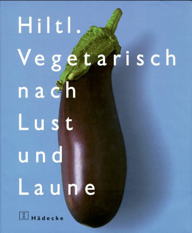 Download Vegetarisch nach Lust und Laune Download Vegetarisch nach Lust und Laune