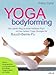 YOGA bodyforming - Der sanfte Weg zu einer schönen Figur mit den besten Yoga-Übungen für Bauch-Beine-Po by 