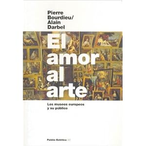 El amor al arte Pierre bourdieu (Paidos Estetica)