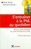 Image de S'entraîner à la PNL au quotidien : 80 Jours pour maîtriser les outils de la PNL