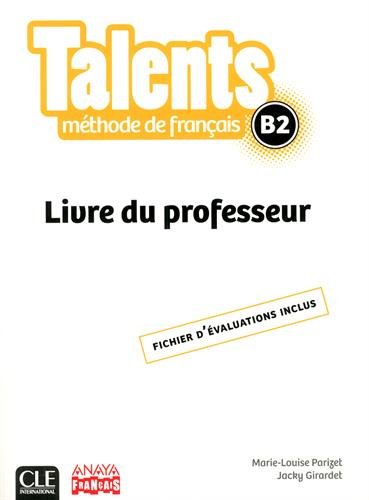 Talents - methode de français - livre du professeur - niveau b2 - version anaya