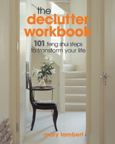 The Declutter Workbook: 101 Feng Shui Steps to Transform Your Life by Mary Lambert (2003-12-05) gratuit