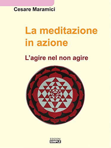 La meditazione in azione: L'agire nel non agire La meditazione in azione: L'agire nel non agire