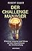 Der Challenge-Manager: Effektiver arbeiten und führen mit den Erkenntnissen der Hirnforschung by