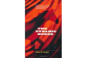 The Dynamic Horse A Biomechanical Guide to Equine Movement and Performance by Hilary M Clayton (Editor) (2004) Hardcover