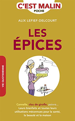 Download Les épices, c'est malin: Cannelle, clou de girofle, poivre… leurs bienfaits et toutes leurs utilisations méconnues pour la santé, la beauté et la maison Download Les épices, c'est malin: Cannelle, clou de girofle, poivre… leurs bienfaits et toutes leurs utilisations méconnues pour la santé, la beauté et la maison