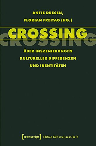 Preisvergleich Produktbild Crossing: Über Inszenierungen kultureller Differenzen und Identitäten (Edition Kulturwissenschaft)