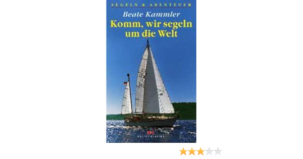 Komm Wir Segeln Um Die Welt Amazon De Kammler Beate Bucher