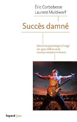 FAYARD Succès damné: Manuel de psychologie à l'usage des célébrités et de ceux qui comptent le devenir