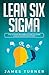 Produktbild Lean Six Sigma: The Ultimate Beginner’s Guide to Learn Lean Six Sigma Step by Step