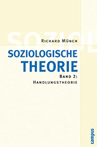 Download Soziologische Theorie. Bd. 2: Band 2: Handlungstheorie Download Soziologische Theorie. Bd. 2: Band 2: Handlungstheorie