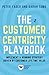 The Customer Centricity Playbook: Implement a Winning Strategy Driven by Customer Lifetime Value (English Edition) by Peter Fader, Sarah E. Toms