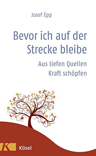 Download Bevor ich auf der Strecke bleibe: Aus tiefen Quellen Kraft schöpfen Download Bevor ich auf der Strecke bleibe: Aus tiefen Quellen Kraft schöpfen