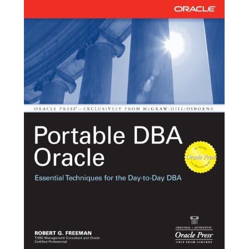 Portable DBA: Oracle by Robert G. Freeman (2004-11-22) Portable DBA: Oracle by Robert G. Freeman (2004-11-22)