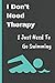 Produktbild I Don't Need Therapy I Just Need To Go Swimming: Gifts Notebook / Journal (6''x9'')