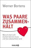 Was Paare zusammenhält: Warum man sich riechen können muss und Sex überschätzt wird by 