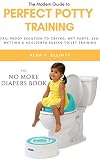  Perfect Potty Training: Fail-proof Solution to Crying, Wet Pants, Bed wetting & Accidents during Toilet Training [The No more Diapers book] (English Edition)