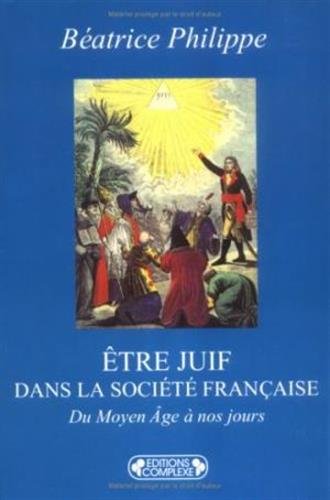 Etre juif dans la société française. Du Moyen Âge à nos jours francais Etre juif dans la société française. Du Moyen Âge à nos jours francais