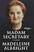 Madam Secretary: A Memoir by 