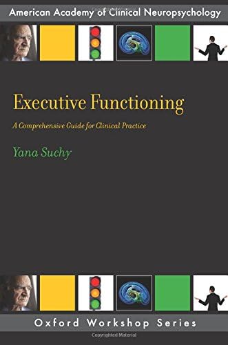 Executive Functioning: A Comprehensive Guide for Clinical Practice (AACN Workshop Series)