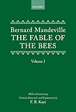 The Fable of the Bees: Or Private Vices, Publick Benefits: Volume I