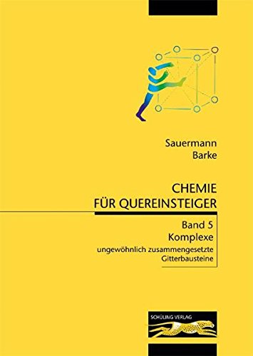 Chemie für Quereinsteiger / Chemie für Quereinsteiger: Komplexe: ungewöhnlich zusammengesetzte Gitterbausteine