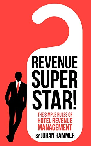 Revenue Superstar!: The Simple Rules of Hotel Revenue Management livre