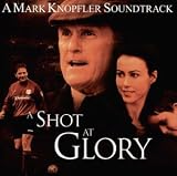 A Shot at Glory [Soundtrack] - Mark Knopfler