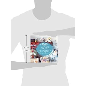 Labores con pájaros / Bird Projects: Ganchillo, punto, costura, fieltro, creaciones con papel . . . y mucho m