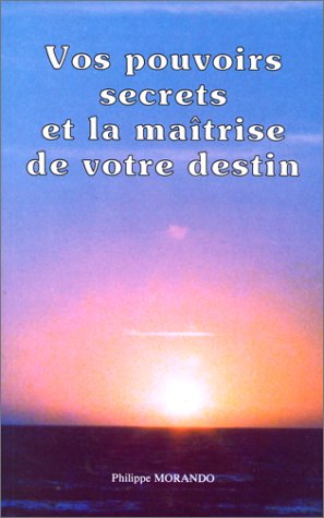 couverture de : Vos pouvoirs secrets et la ma&icirc;trise de votre destin