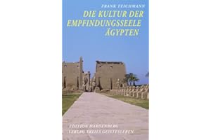 Die Kultur der Empfindungsseele: Ägypten - Texte und Bilder (Edition Hardenberg)