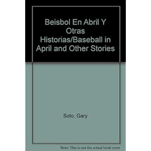 Beisbol En Abril Y Otras Historias/Baseball in April and Other Stories
