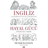 İngiliz Hayal Gücü I. Elizabeth'ten II. Elizabeth'e Fikirler Tarihi
